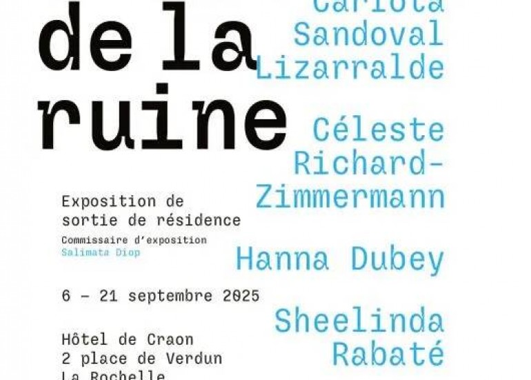 Exposition - Sortie de résidence - De la fécondité de la ruine_La Rochelle
